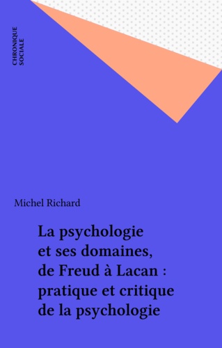 LA PSYCHOLOGIE ET SES DOMAINES. De Freud à Lacan, pratique et critique de la psychologie, 2ème édition revue et corrigée 1978
