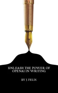 Unleash the Power of OpenAI in Writing