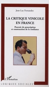 J Fernandez - La critique vinicole en France : pouvoir de prescription et construction.