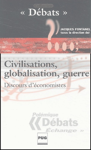 J Fontanel - Civilisations, Globalisation, Guerre. Discours D'Economistes.