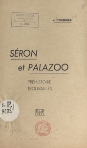 J. Francez - Séron et Palazoo - Préhistoire, trouvailles.