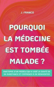 Pourquoi la Médecine Est Tombée Malade ?