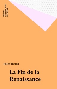 J Freund - La Fin de la Renaissance.
