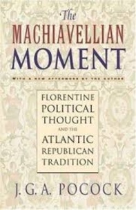 J-G-A Pocock - The Machiavellian Moment - Florentine Political Thought and the Atlantic Republican Tradition.