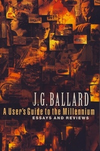 J. G. Ballard - A User’s Guide to the Millennium.