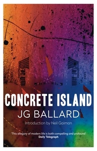 J. G. Ballard et Neil Gaiman - Concrete Island.