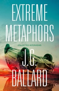 J. G. Ballard et Simon Sellars - Extreme Metaphors.