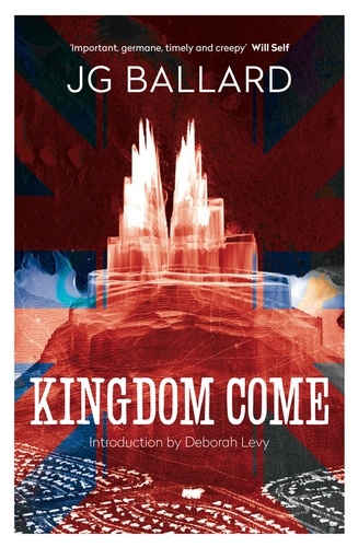 J. G. Ballard et Deborah Levy - Kingdom Come.