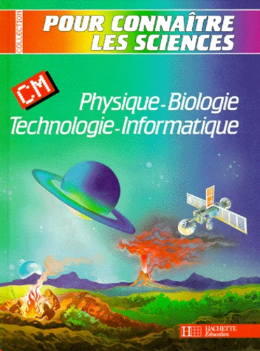 J G2ly et  Collectif - Physique-biologie, technologie-informatique - CM.