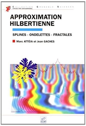 J Gaches et M Atteia - Approximation Hilbertienne. - Splines - Ondelettes - Fractales.