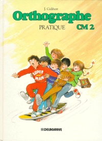 J Galibert - Orthographe pratique, CM 2.