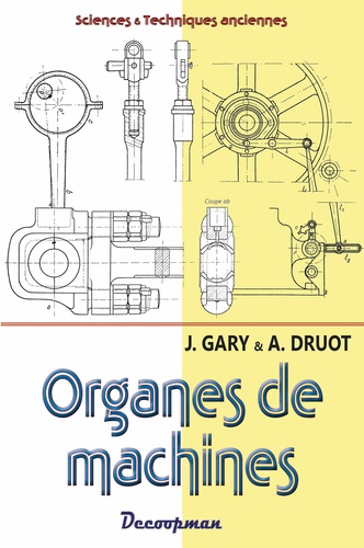 J Gary et A Druot - Construction mécanique et métallique - Volume 3, Organes de machines.