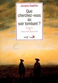 J Gauthier - Que Cherchez-Vous Au Soir Tombant ? Les Hymnes De Patrice De La Tour Du Pin.