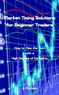  J. Geruto - Market Timing Solutions for Beginner Traders.