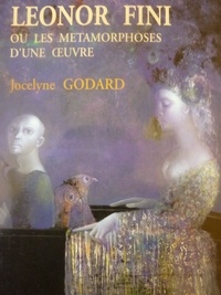 J Godard - Leonor Fini ou Les métamorphoses d'une oeuvre.