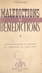 J. Gonthier - Malédictions et bénédictions - Textes prophétiques et mystiques - Les apparitions de Notre-Dame.