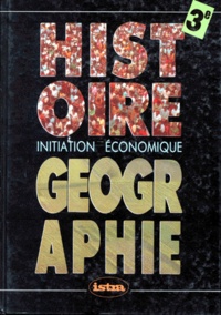 J Grell et  Collectif - Histoire Geographie 3eme Initiation Economique.