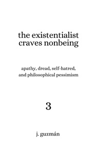  J. Guzmán - The Existentialist Craves Nonbeing - On Being, #3.