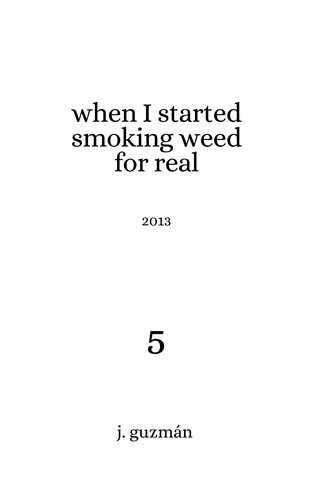  J. Guzmán - When I Started Smoking Weed for Real - On Being, #5.
