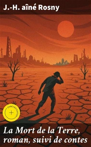 La Mort de la Terre, roman, suivi de contes