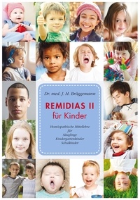 J. H. Brüggemann - Remidias II für Kinder - Homöopathische Mittellehre für Säuglinge, Kindergartenkinder, Schulkinder.