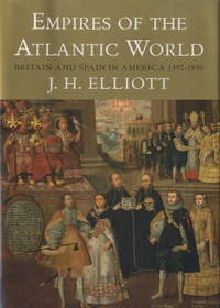 J H Elliot - Empires of te Atlantic Word - Britain and Spain in America 1492-1830.