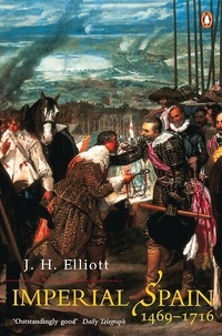 J. H Elliott et NEIL PINCHES - Imperial Spain 1469-1716.