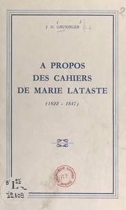 J. H. Gruninger - À propos des Cahiers de Marie Lataste (1822-1847).