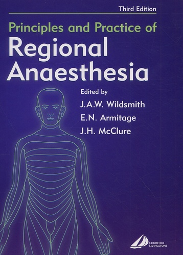 J-H McClure et J-A-W Wildsmith - Principles And Practice Of Regional Anaesthesia. Third Edition.