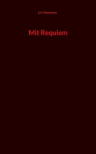 Livres télécharger kindle Mit Requiem (Litterature Francaise) par J.H. Mortensen