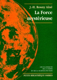 J-H Rosny Aîné - La force mystérieuse.