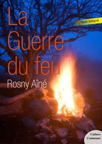 J-H Rosny Aîné - La guerre du feu - Roman des âges farouches.