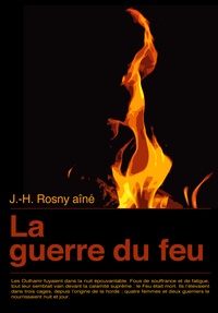 J.H. Rosny aîné - La guerre du feu.