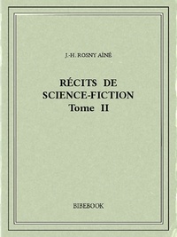 J.-H. Rosny Aîné - Récits de science-fiction II.
