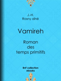 J.-H. Rosny Aîné - Vamireh - Roman des temps primitifs.