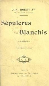 J.-H. Rosny Jeune - Sépulcres blanchis.
