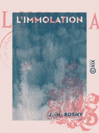 J.-H. Rosny - L'Immolation.