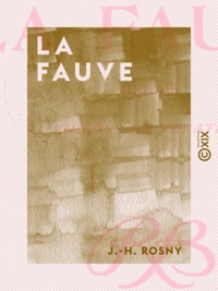 J.-H. Rosny - La Fauve - Roman (mœurs de théâtre).
