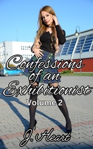  J. Heart - Confessions of an Exhibitionist, Volume 2 - Confessions, #2.