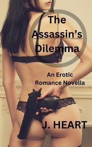  J. Heart - The Assassin's Dilemma - An Erotic Romance Novella.
