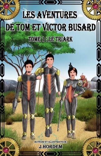 J. HORDEM - Les aventures de Tom et Victor Busard - Tome 1 - Le Triark.