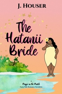  J. Houser - The Hatanii Bride - Magic in the Match.