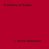 J. Hume Parkinson - A Gallery of Nudes.