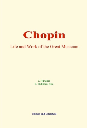 Chopin. Life and Work of the Great Musician