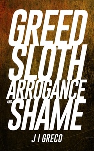  J.I. Greco - Greed Sloth Arrogance and Shame.