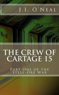  J.I. O'Neal - The Crew of Cartage 15 - Stell-Ore War, #1.