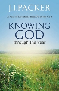 J.I. Packer - Knowing God Through the Year.