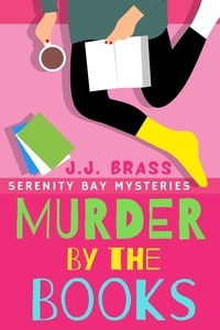  J.J. Brass - Murder by the Books - Serenity Bay Mysteries, #2.