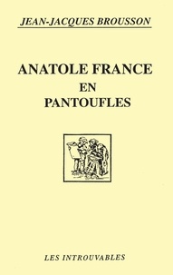 J-J Brousson - Anatole France en pantoufles.