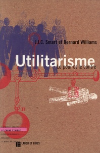 J.J.C. Smart et Bernard Williams - Utilitarisme - Le pour et le contre.